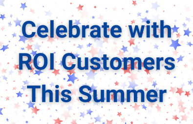 Celebrate with ROI Customers This Summer