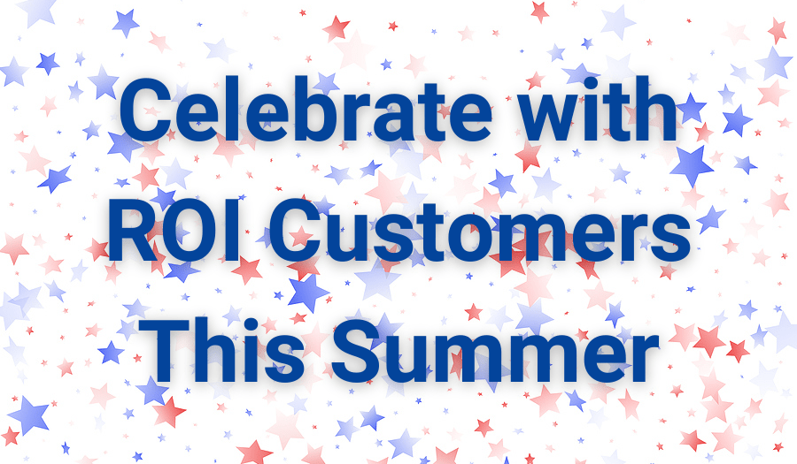 Celebrate with ROI Customers This Summer