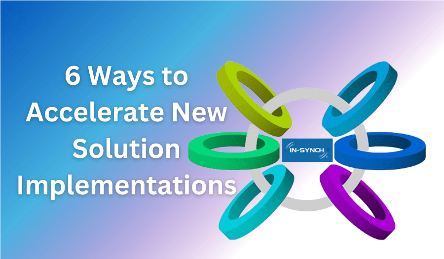 6 Ways to Accelerate New Solution Implementations, six colored rings to represent six steps