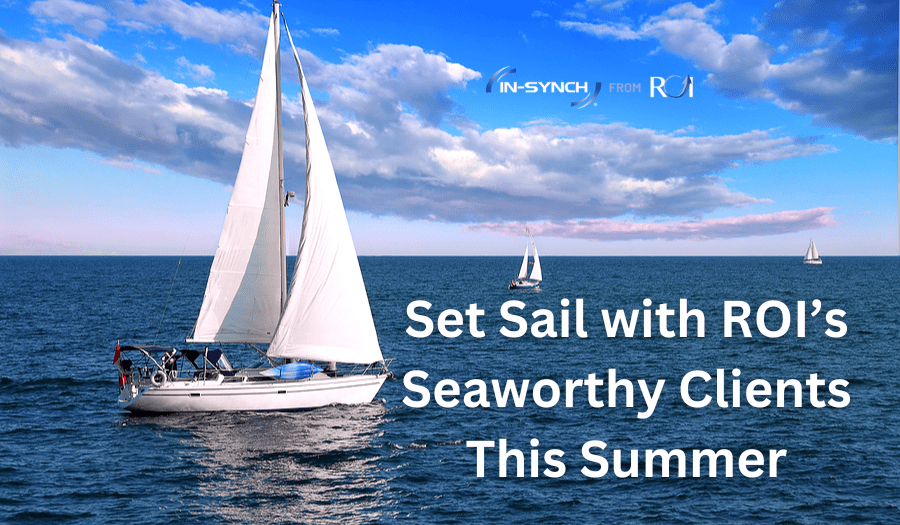 Set Sail with ROI’s Seaworthy Clients This Summer with sailboats in water