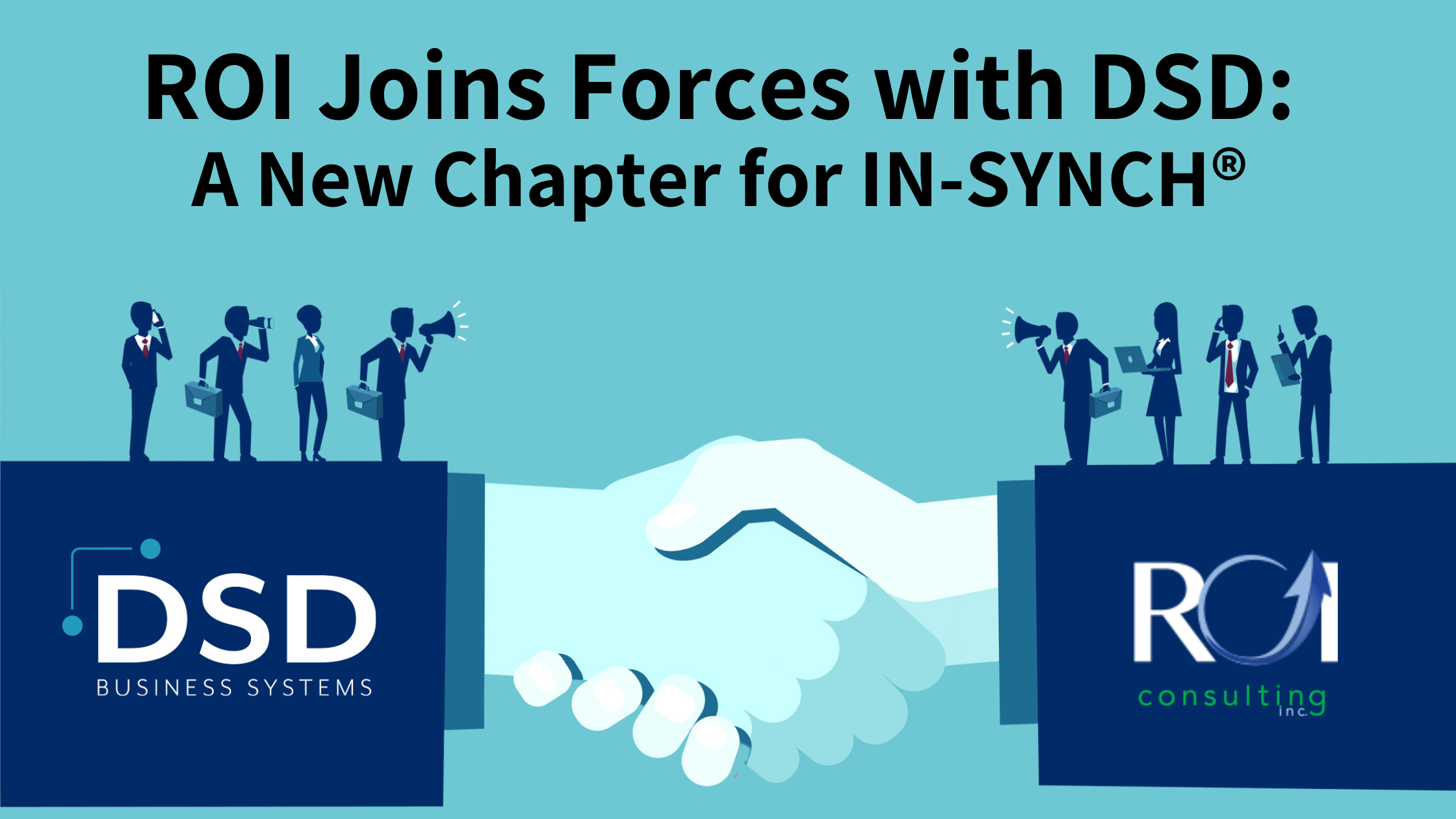 ROI, Inc. Joins Forces with DSD Business Systems: A New Chapter for IN-SYNCH®